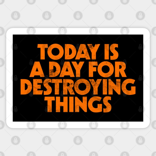 Today Is A Day For Destroying Things Sticker by DankFutura